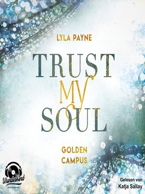 cover image of Trust my Soul--Golden Campus, Band 3